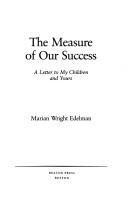 The measure of our success by Marian Wright Edelman
