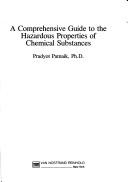 Cover of: A comprehensive guide to the hazardous properties of chemical substances