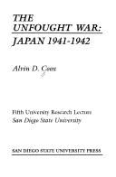 Cover of: The unfought war: Japan, 1941-1942