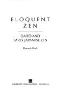 Cover of: Eloquent Zen: Daito and early Japanese Zen