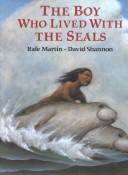 Cover of: The boy who lived with the seals