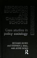 Reforming education and changing schools : case studies in policy sociology