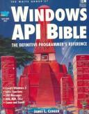 Cover of: The Waite Group's Windows API bible: the definitive programmer's reference