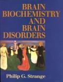 Brain biochemistry and brain disorders by P. G. Strange