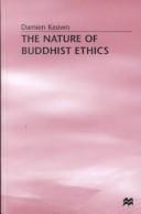 Cover of: The nature of Buddhist ethics