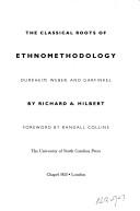 The classical roots of ethnomethodology by Richard A. Hilbert