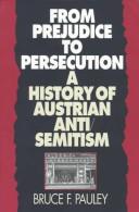 Cover of: From prejudice to persecution: a history of Austrian anti-semitism
