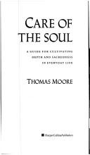 Cover of: Care of the soul: a guide for cultivating depth and sacredness in everyday life
