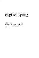 Fugitive Spring by Deborah Digges