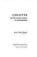 Cover of: Colette and the fantom subject of autobiography
