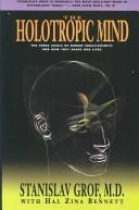 Cover of: The Holotropic Mind: the three levels of human consciousness and how they shape our lives