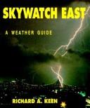 Cover of: Skywatch east: a weather guide