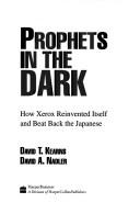 Cover of: Prophets in the dark: how Xerox reinvented itself and beat back the Japanese