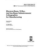 Cover of: Electon-beam, X-ray, and ion-beam submicrometer lithographies for manufacturing |