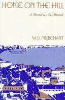 Home on the hill by W. D. Merchant