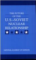 Cover of: The Future of the U.S.-Soviet nuclear relationship