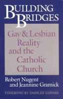 Cover of: Building bridges: gay & lesbian reality and the Catholic Church