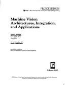 Cover of: Machine vision architectures, integration, and applications: 12-15 November 1991, Boston, Massachusetts
