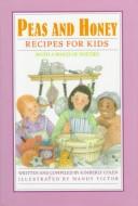 Cover of: Peas and honey: recipes for kids (with a pinch of poetry)