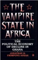 The vampire state in Africa : the political economy of decline in Ghana