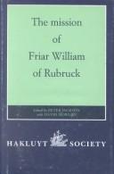 Cover of: The mission of Friar William of Rubruck: his journey to the court of the Great Khan Möngke 1253-1255