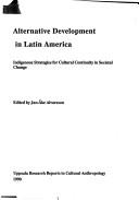 Cover of: Alternative development in Latin America: indigenous strategies for cultural continuity in societal change