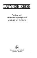 Cover of: Latynse reise: 'n keur uit die reisbeskrywings van André P. Brink.