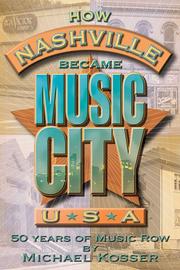 Cover of: How Nashville Became Music City, U.S.A. by Michael Kosser