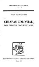 Cover of: Chiapas colonial: dos esbozos documentales