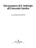 Cover of: Dal Monastero di S. Ambrogio all'Università cattolica