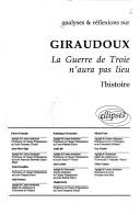 Analyses & réflexions sur Giraudoux, La guerre de Troie n'aura pas lieu by Pierre d' Almeida