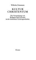 Cover of: Kulturchristentum: die Verquickung von Religion und Literatur in der deutschen Geistesgeschichte