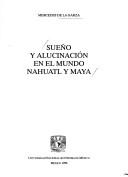 Cover of: Sueño y alucinación en el mundo nahuatl y maya