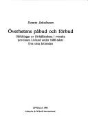 Cover of: Överhetens påbud och förbud: skildringar av förhållandena i svenska provinsen Livland under 1600-talets fyra sista årtionden