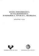 Cover of: Studia indogermanica et palaeohispanica in honorem A. Tovar et L. Michelena