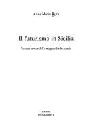 Cover of: Il futurismo in Sicilia: per una storia dell'avanguardia letteraria
