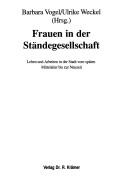 Cover of: Frauen in der Ständegesellschaft: Leben und Arbeiten in der Stadt vom späten Mittelalter bis zur Neuzeit