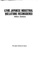 Cover of: The Japanese industrial relations reconsidered