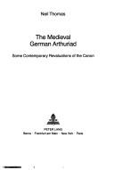 Cover of: The medieval German Arthuriad: some contemporary revaluations of the canon