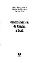 Cover of: Centroamérica: de Reagan a Bush