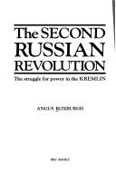 Cover of: The second Russian Revolution by Angus Roxburgh