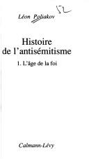 Histoire de l'antisémitisme by Léon Poliakov