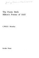 The poetic birth : Milton's poems of 1645