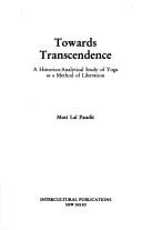 Cover of: Towards transcendence: a historico-analytical study of Yoga as a method of liberation