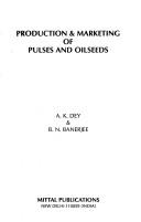 Cover of: Production & marketing of pulses and oilseeds by Dey, A. K.