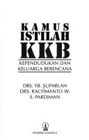 Cover of: Kamus istilah KKB: kependudukan dan keluarga berencana
