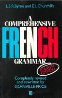 Cover of: L.S.R. Byrne and E.L. Churchill's A comprehensive French grammar.