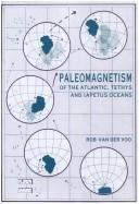 Paleomagnetism of the Atlantic, Tethys, and Iapetus oceans by R. Van der Voo