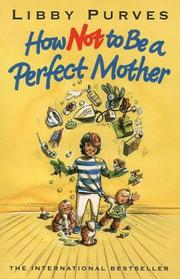 How not to be a perfect mother : the crafty mother's guide to a quiet life