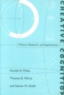 Cover of: Creative cognition: theory, research, and applications